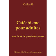 Catéchisme pour adultes - sous forme de questions-réponses