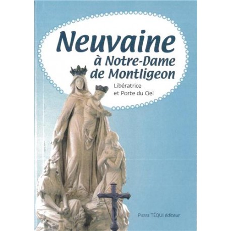 Neuvaine à Notre Dame de Montligeon Neuvaine à Notre Dame de Montligeon
