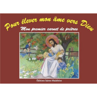 Pour élever mon âme vers Dieu - Mon premier carnet de prières